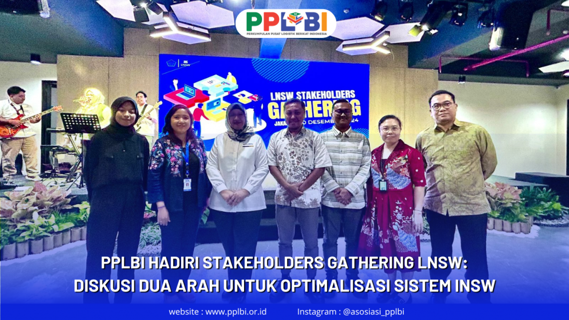 PPLBI Hadiri Stakeholders Gathering LNSW: Diskusi Dua arah untuk Optimalisasi Sistem INSW